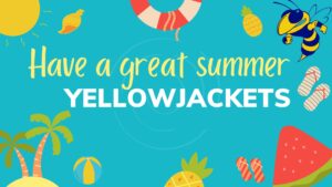 Have a great summer yellowjacket